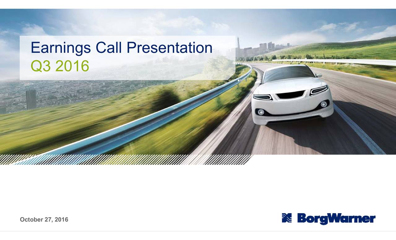 BorgWarner Inc. 2016 Q3 - Results - Earnings Call Slides (NYSE:BWA ...