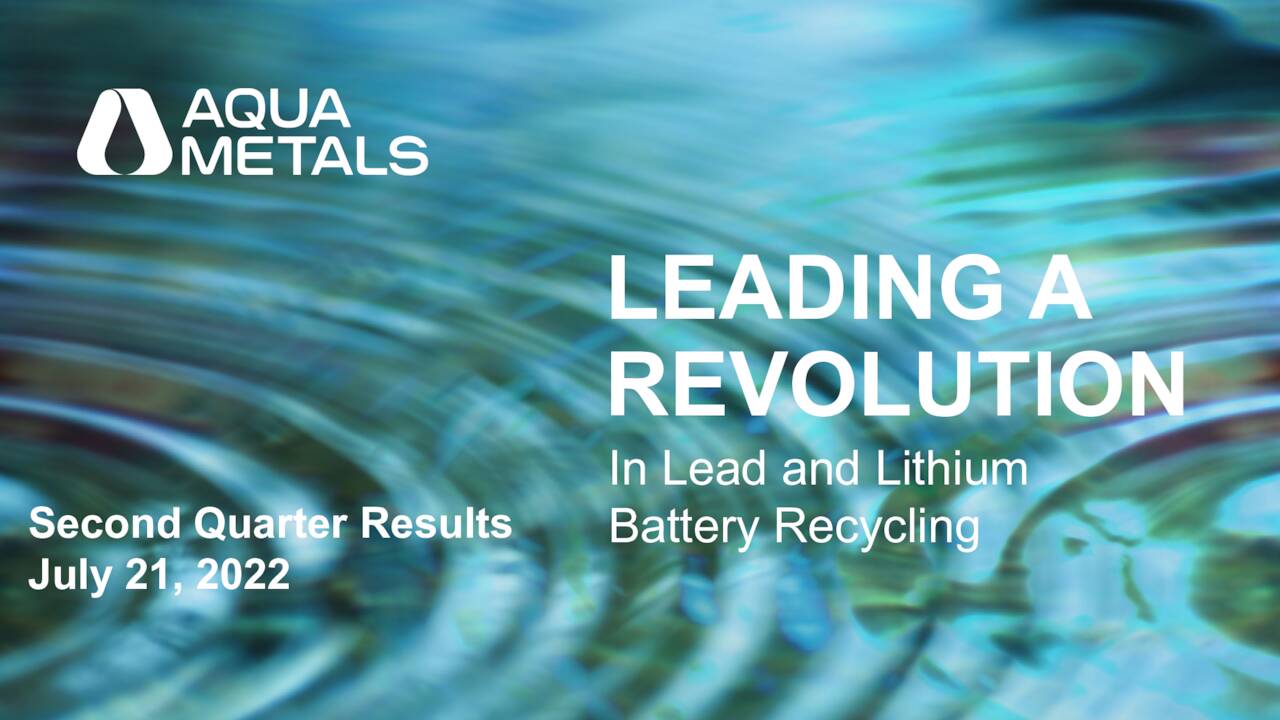 Is Aqua Metals A Good Investment Aqua Metals, Inc. 2022 Q2 - Results - Earnings Call Presentation