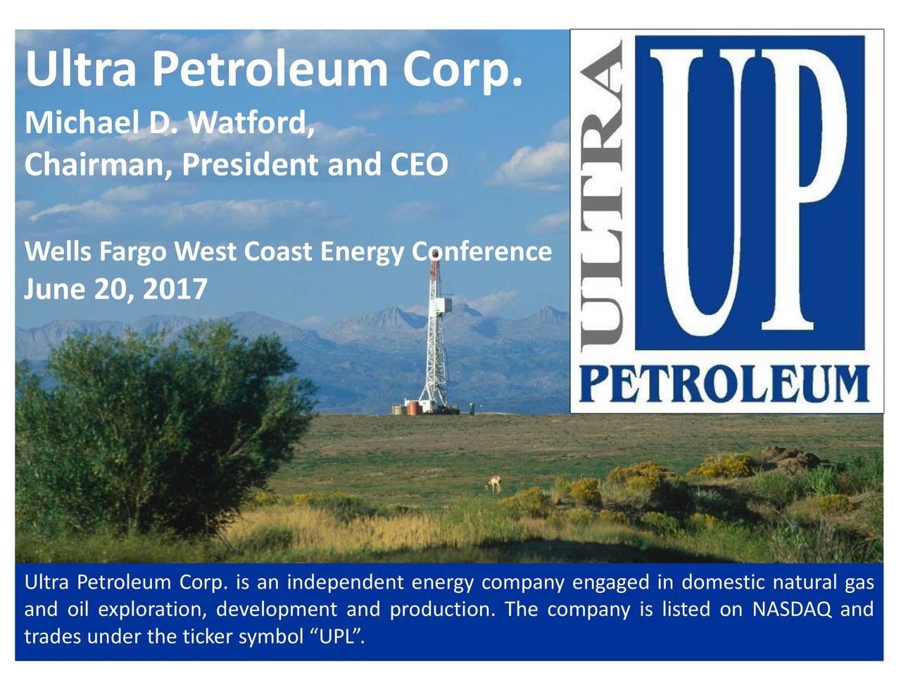 Ultra Petroleum (UPL) Presents At 2017 Wells Fargo West Coast Energy