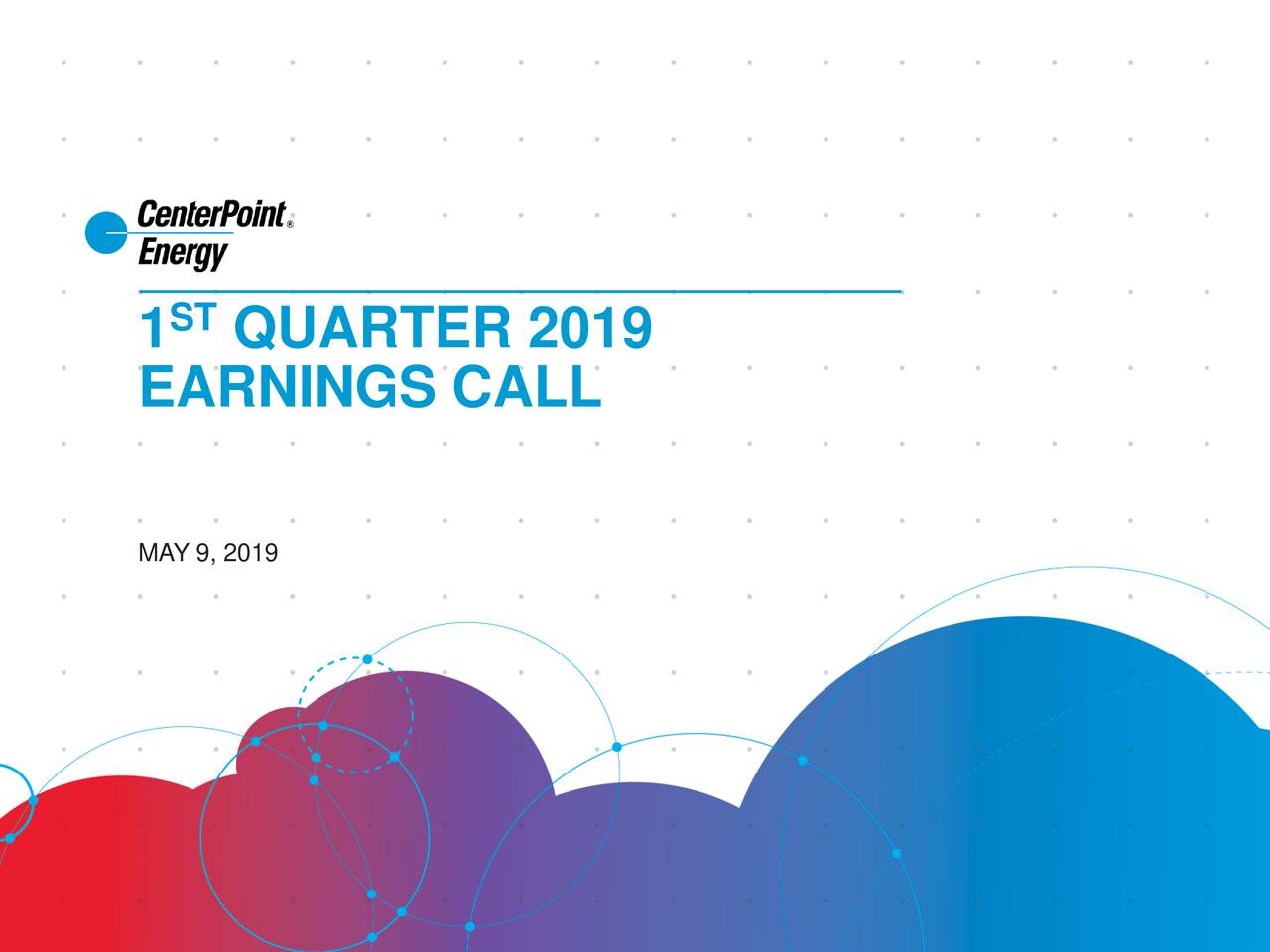 CenterPoint Energy, Inc. 2019 Q1 Results Earnings Call Slides (NYSE