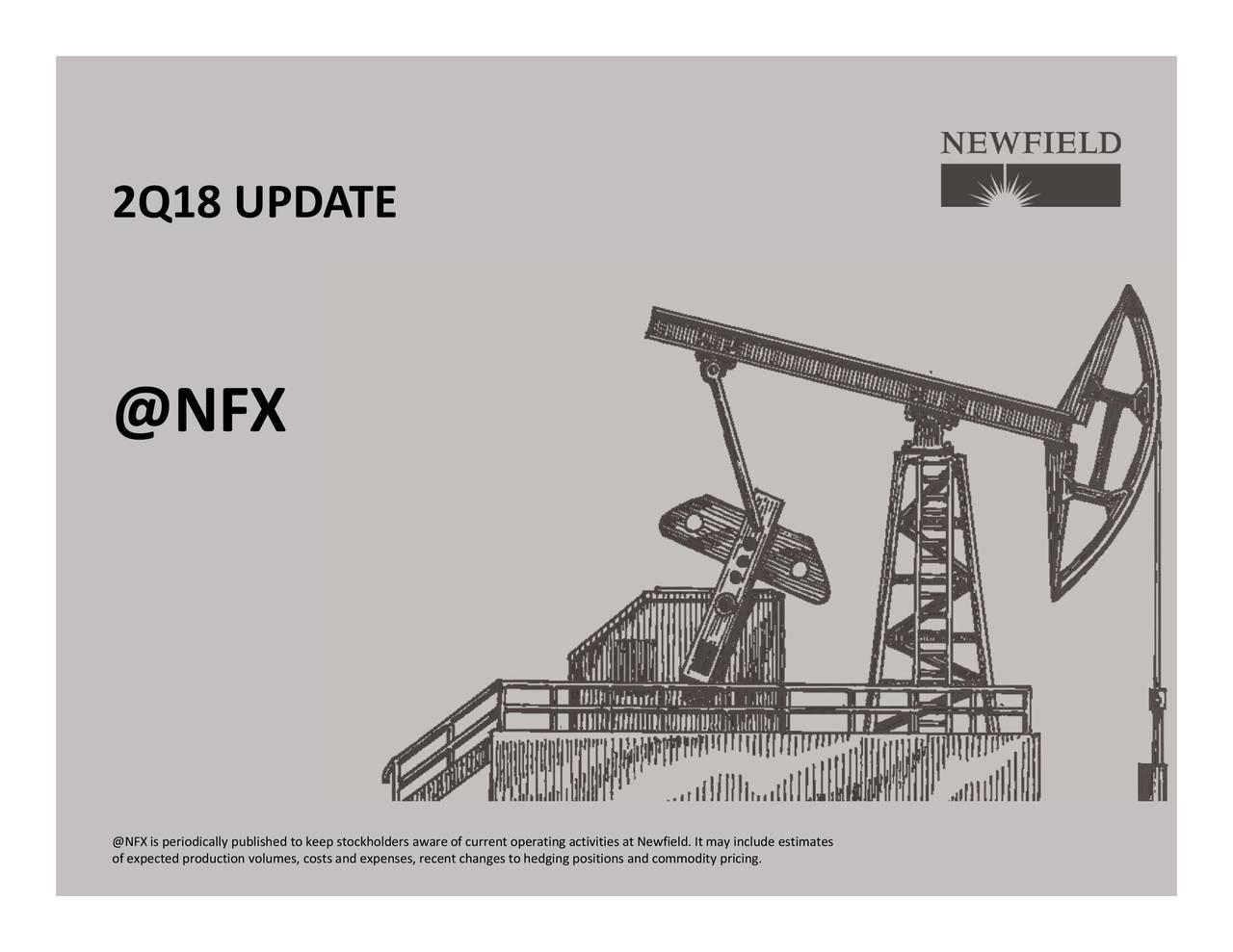 Newfield Exploration Co. 2018 Q2 Results Earnings Call Slides (NYSENFXDEFUNCT4940