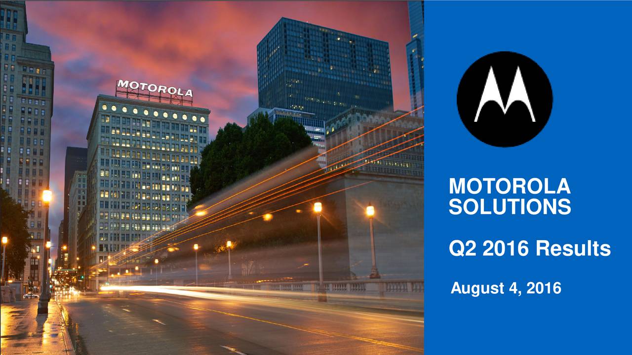 Motorola Solutions, Inc. 2016 Q2 - Results - Earnings Call Slides ...