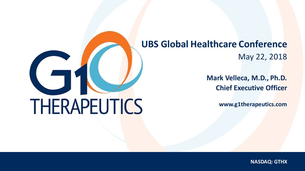 G1 Therapeutics (GTHX) Presents At 2018 UBS Global Healthcare