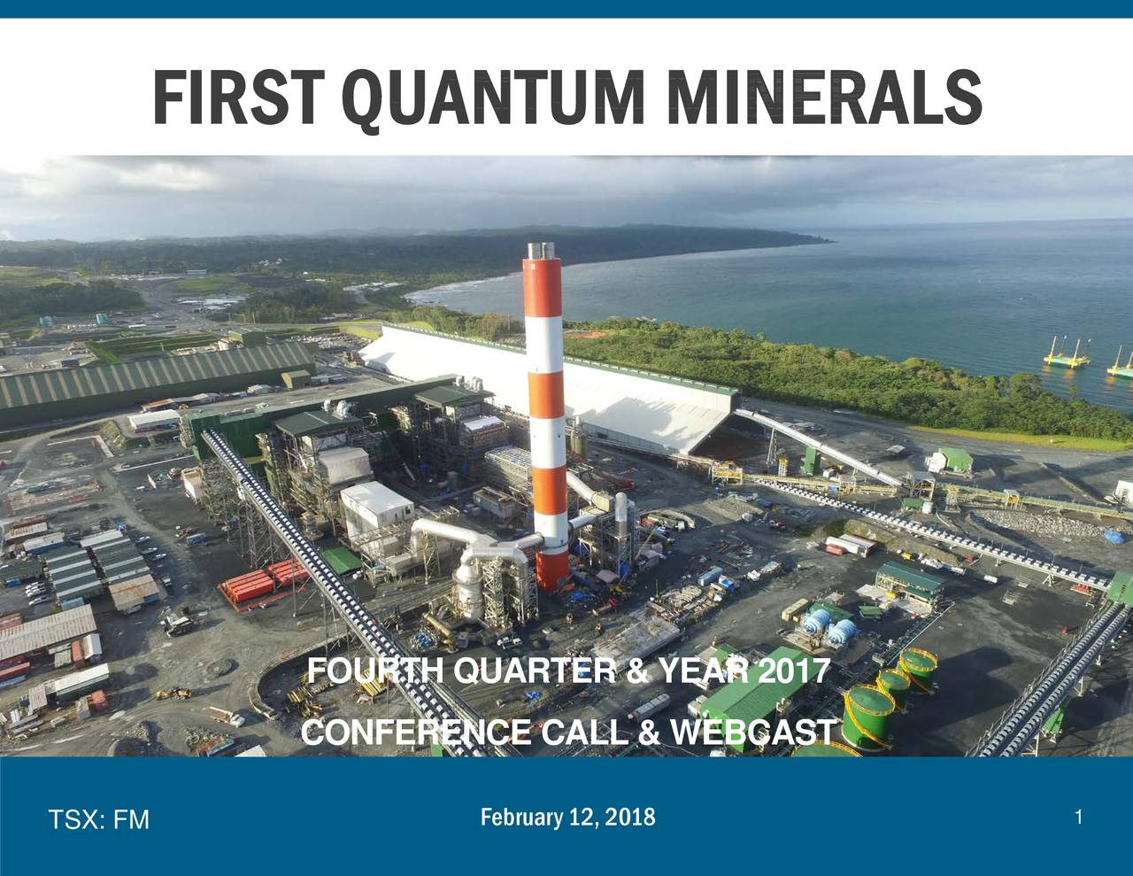 First Quantum Minerals Ltd. 2017 Q4 - Results - Earnings Call Slides ...