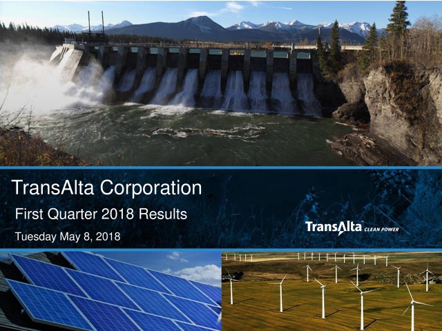 TransAlta Corporation 2018 Q1 - Results - Earnings Call Slides (NYSE ...