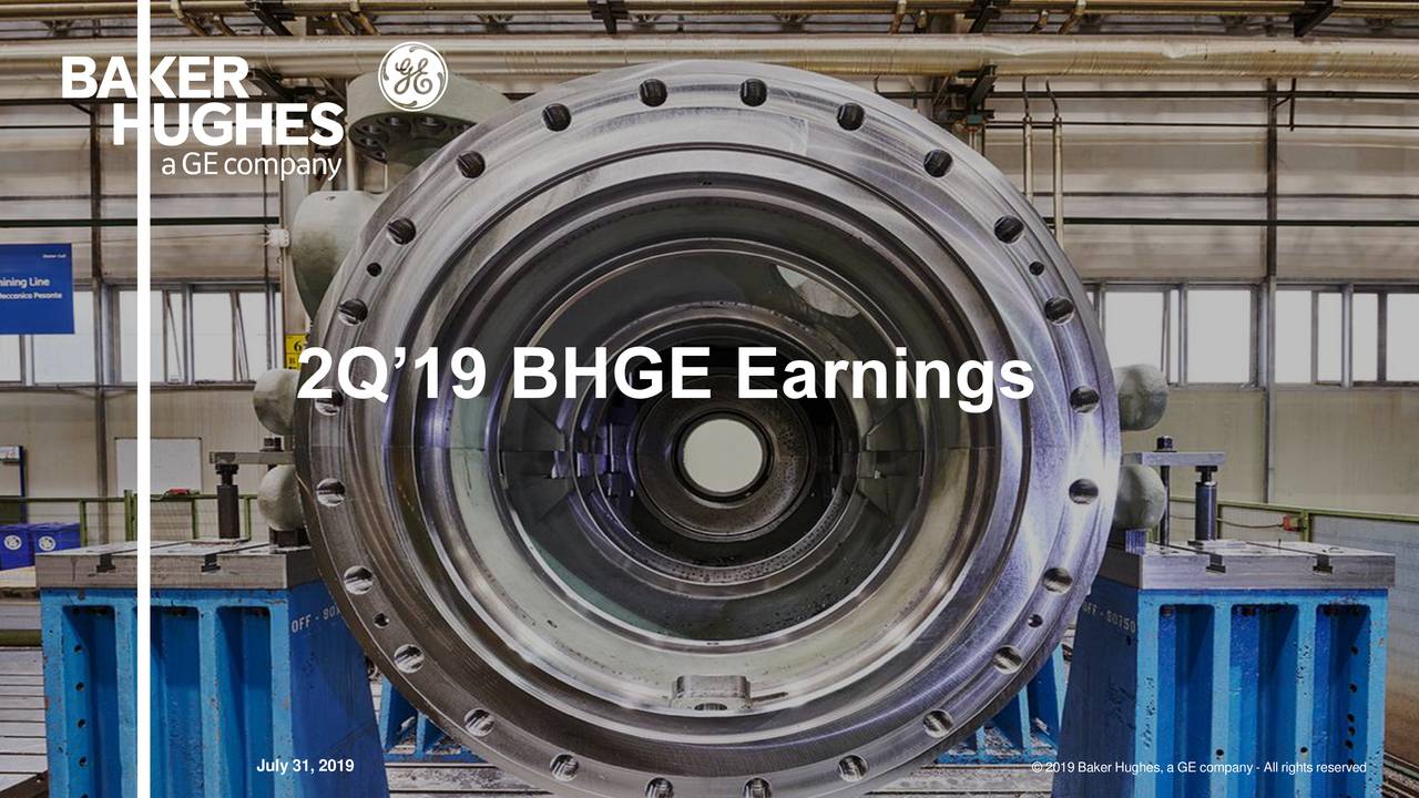Baker Hughes, a GE company 2019 Q2 Results Earnings Call Slides