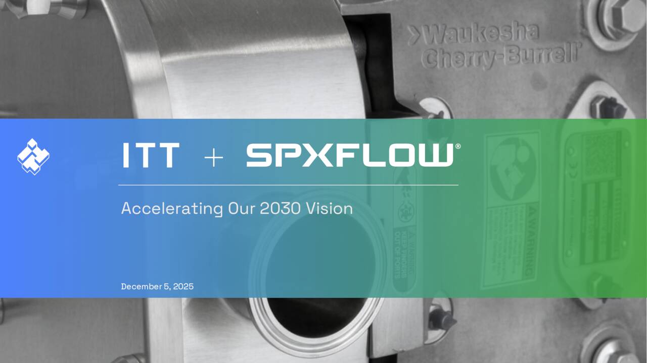 Itt Flow ITT Inc. (ITT) SPX FLOW, Inc. - M&A Call - Slideshow (NYSE:ITT) 2025-12 ...