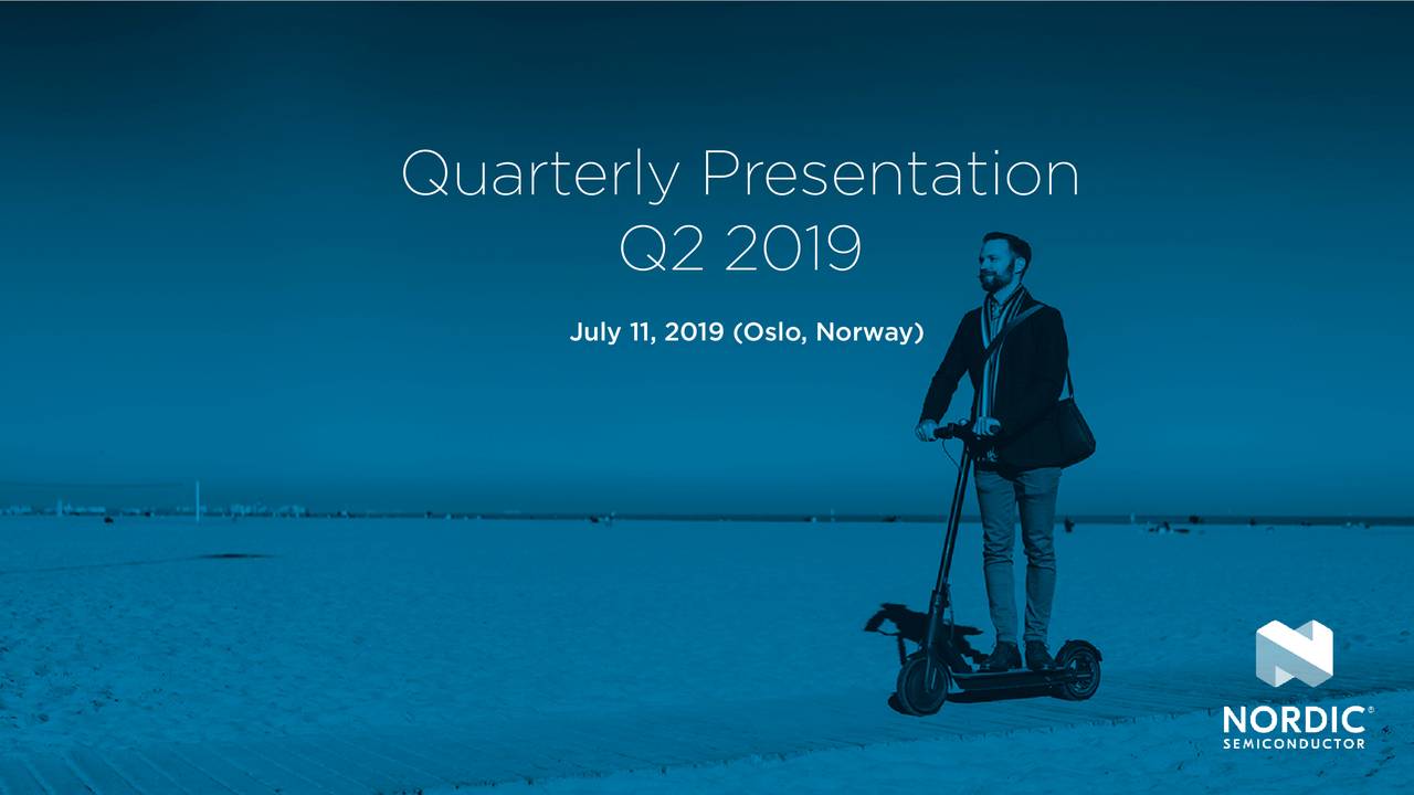 Nordic Semiconductor ASA 2019 Q2 Results Earnings Call Slides (OTCMKTSNDCVF) Seeking Alpha