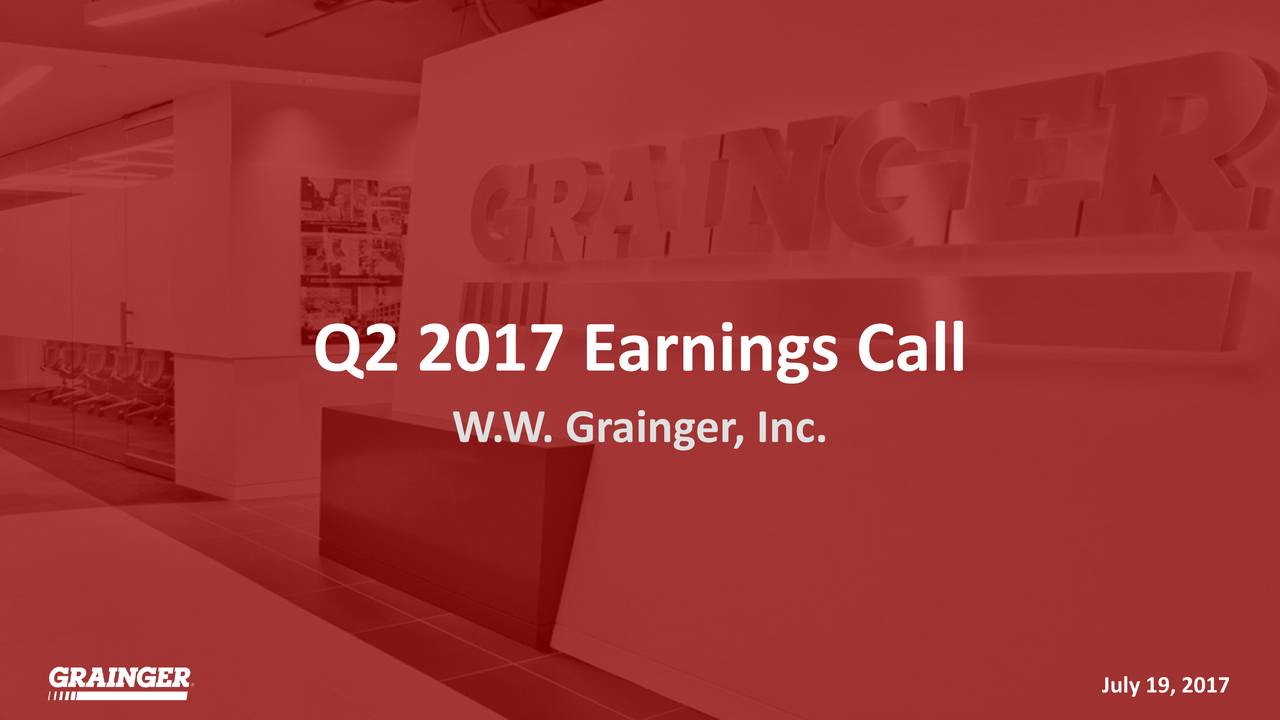 W.W. Grainger, Inc. 2017 Q2 - Results - Earnings Call Slides (NYSE:GWW ...