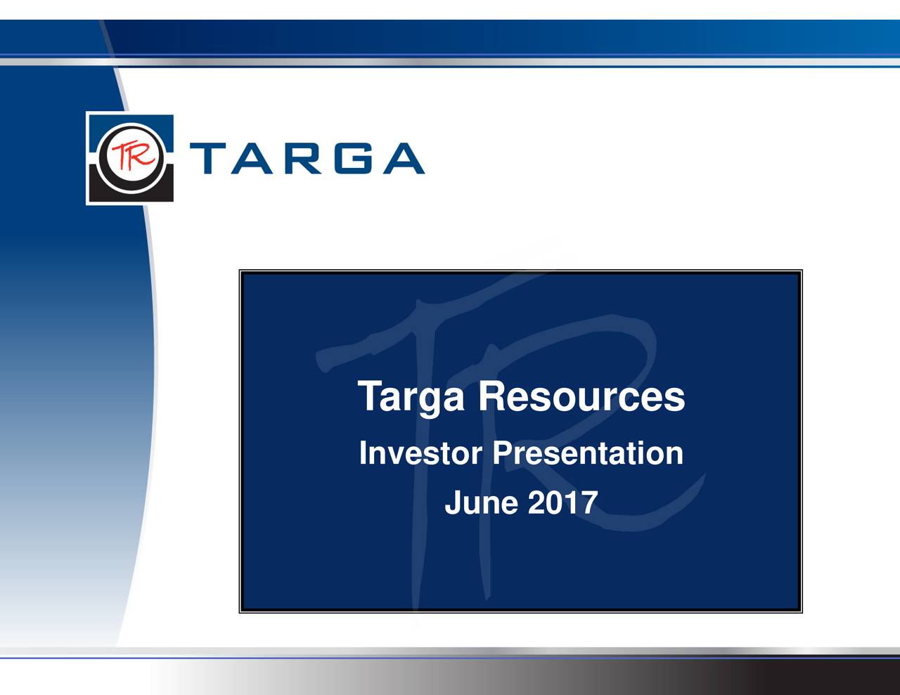 Targa Resources (TRGP) Presents At Bank of America Merrill Lynch 2017 ...