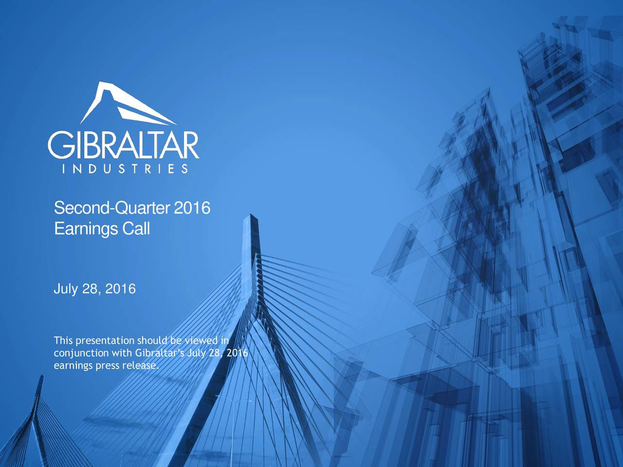 Gibraltar Industries, Inc. 2016 Q2 Results Earnings Call Slides