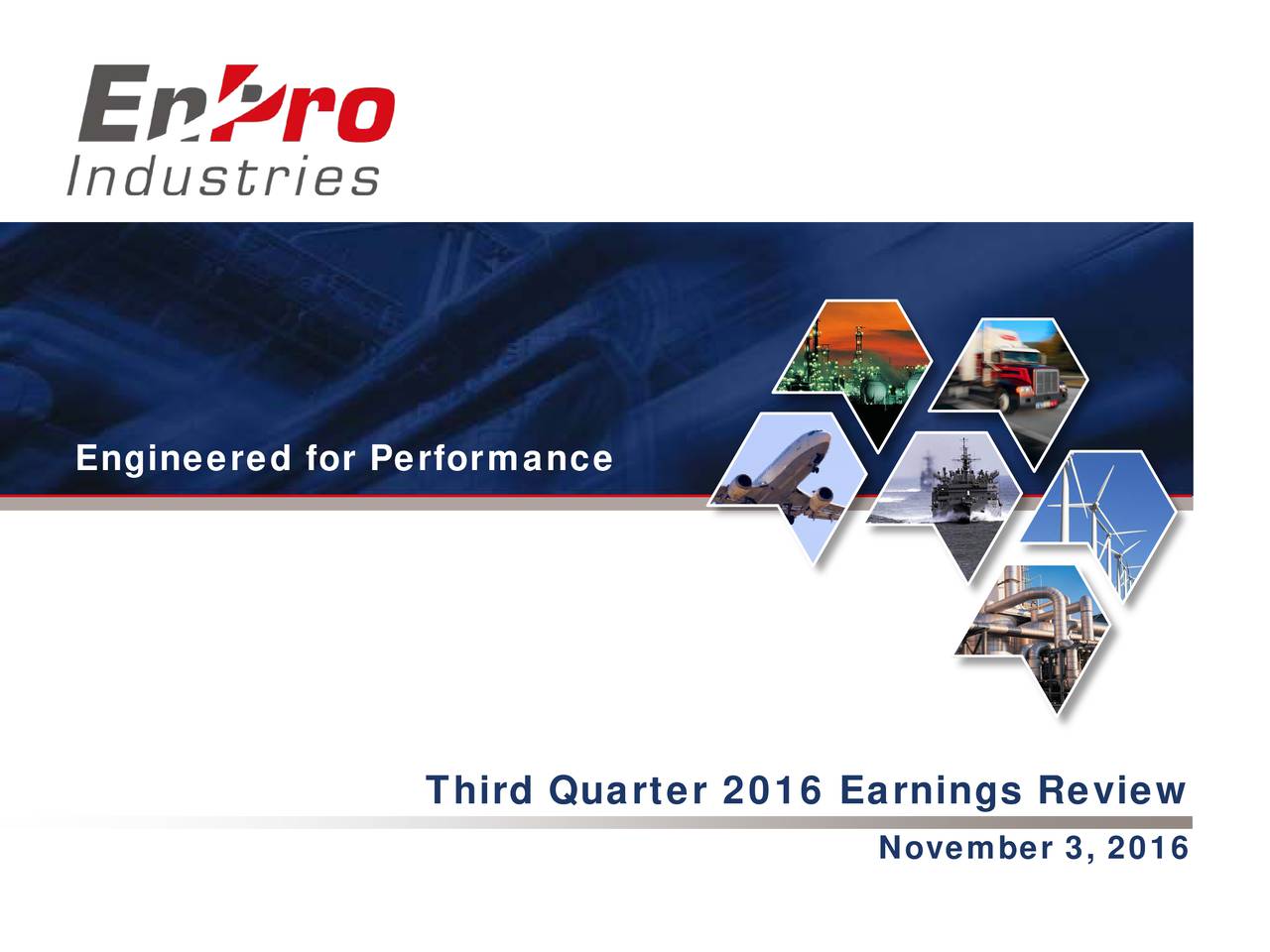 EnPro Industries, Inc. 2016 Q3 - Results - Earnings Call Slides (NYSE ...