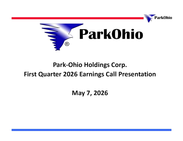 Park-Ohio Holdings Corp. 2026 Q1 - Results - Earnings Call Presentation ...