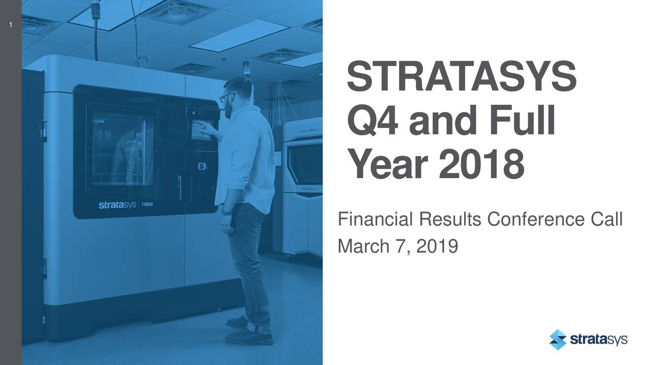 Stratasys, Inc. 2018 Q4 - Results - Earnings Call Slides (NASDAQ:SSYS ...