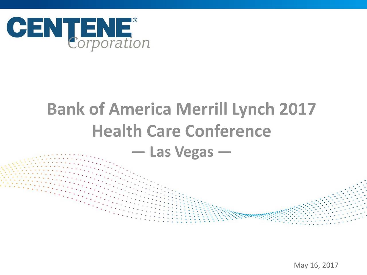 Centene (CNC) Presents At Bank of America Merrill Lynch 2017 Health