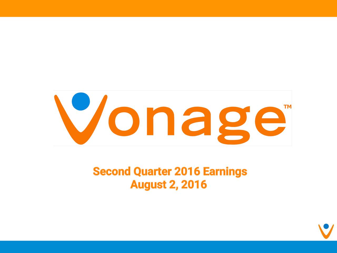 Vonage Holdings Corp. 2016 Q2 Results Earnings Call Slides (NASDAQERIC) Seeking Alpha