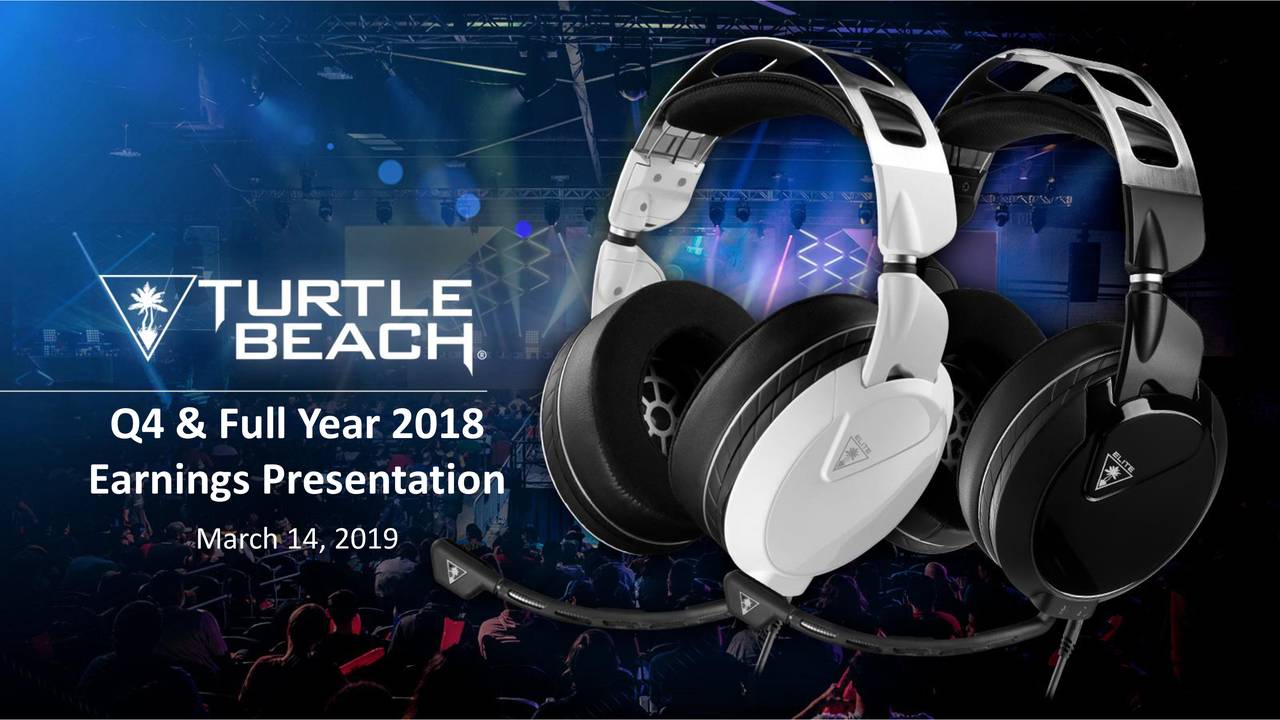Turtle beach corporation 2018 q4 results earnings call slides