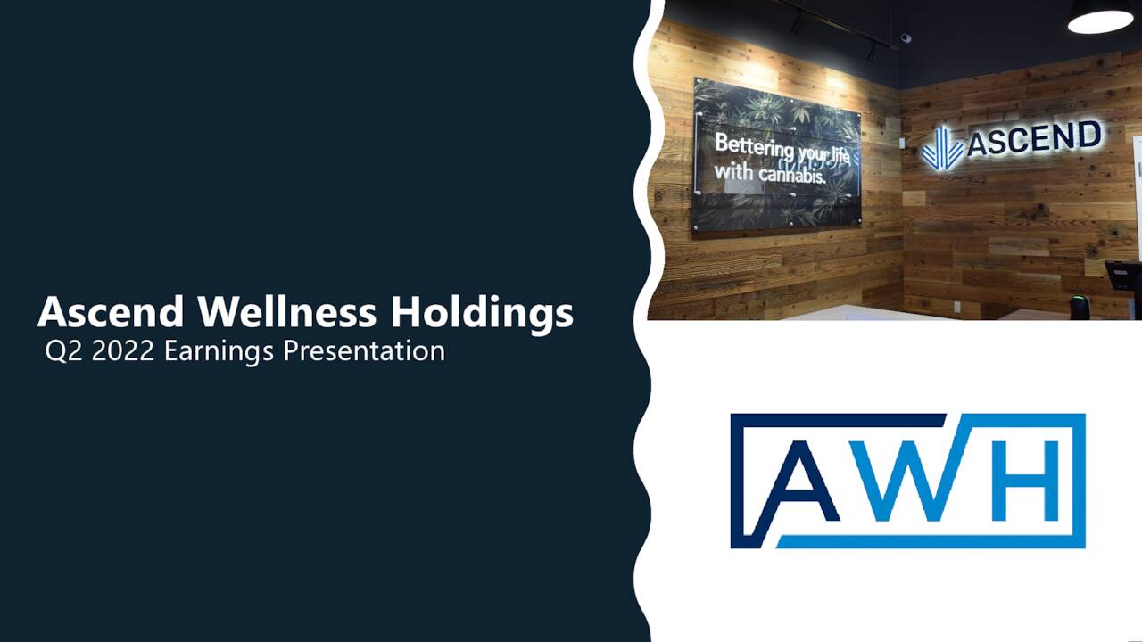 Ascend Wellness Holdings, Inc. 2022 Q2 - Results - Earnings Call ...