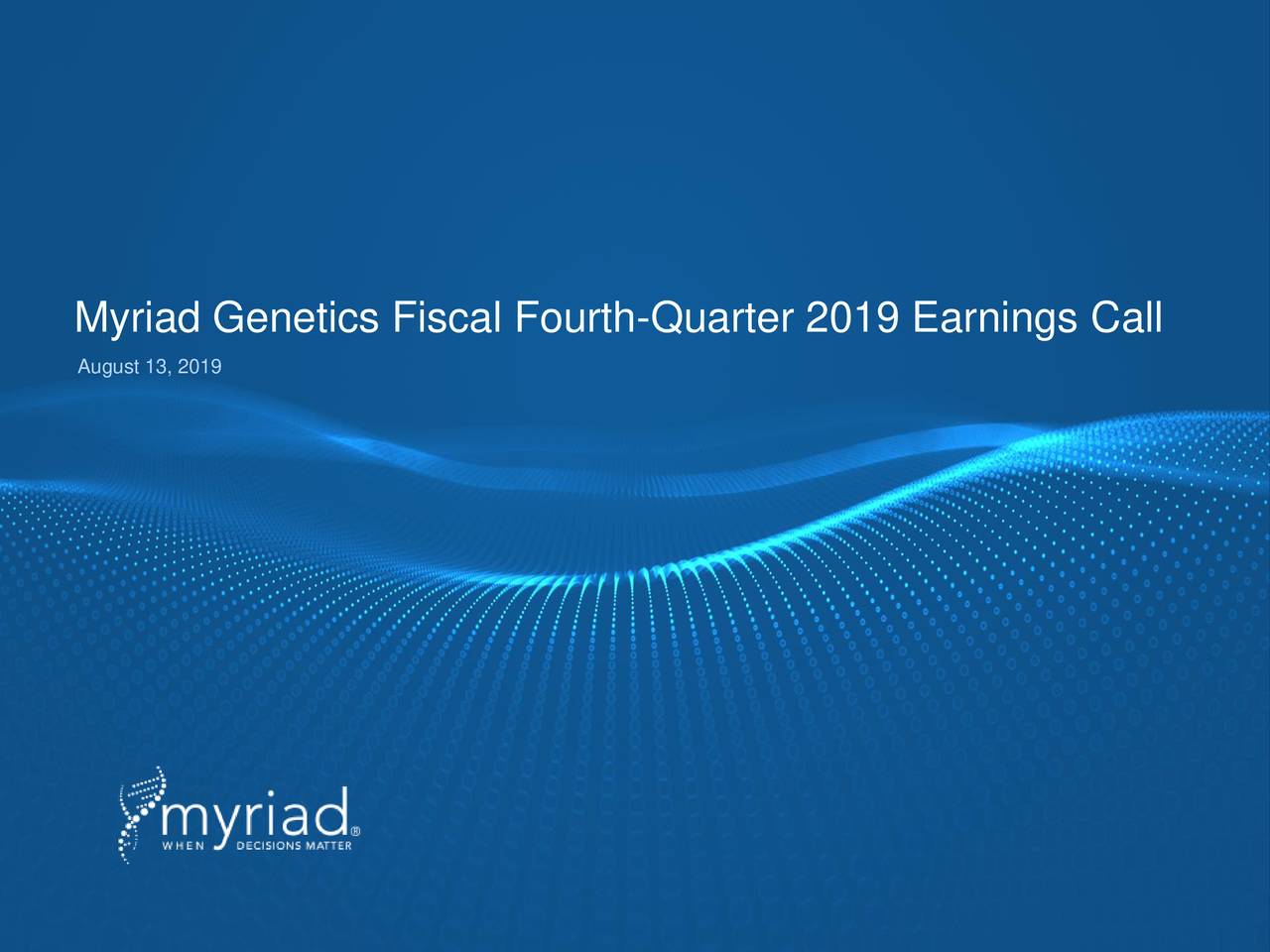 Myriad Genetics Fiscal Fourth-Quarter 2019 Earnings Call
