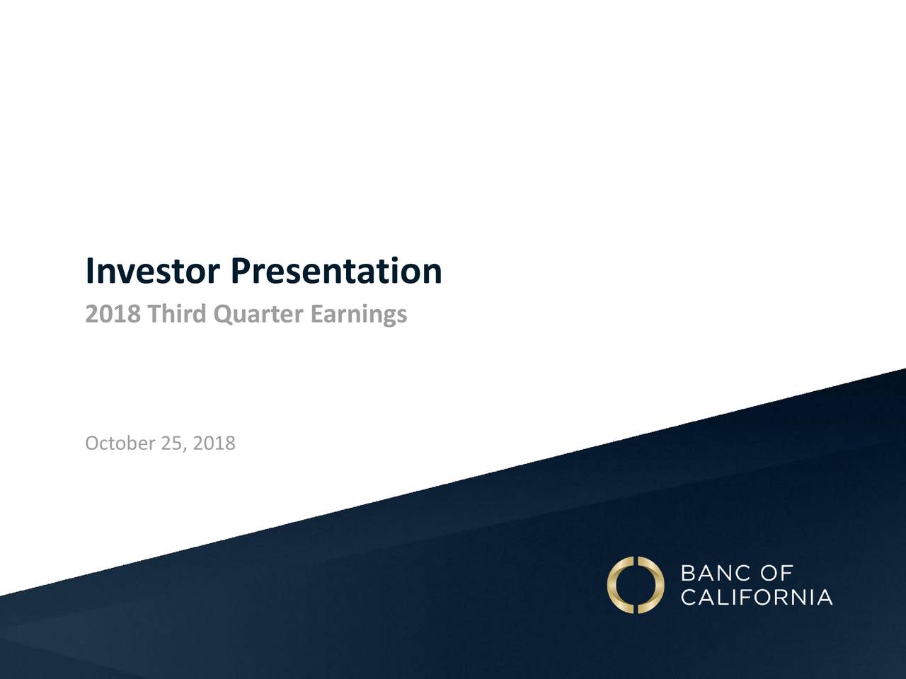 Banc Of California, Inc. 2018 Q3 - Results - Earnings Call Slides (NYSE ...