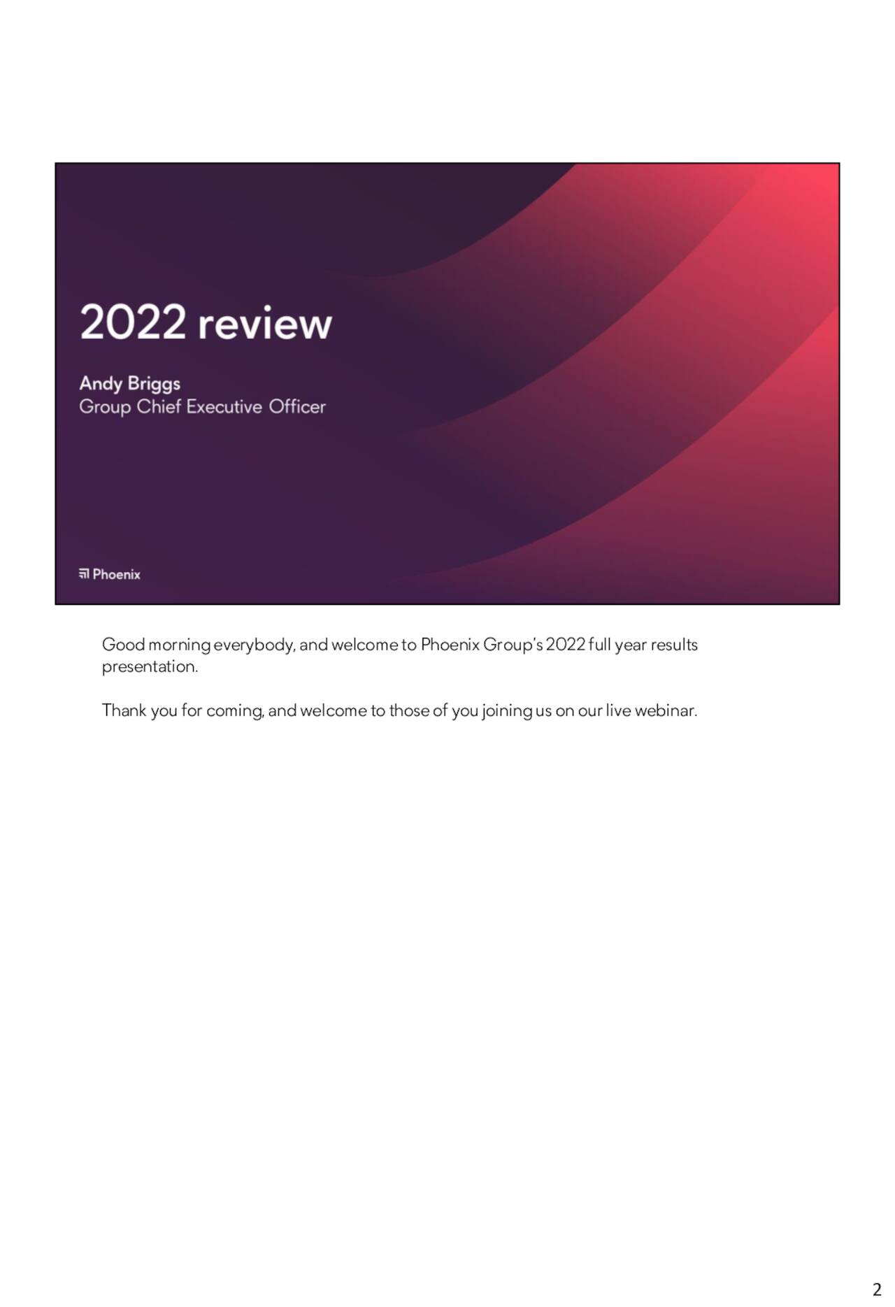 Goodmorningeverybody,andwelcometoPhoenixGroup’s2022fullyearresults