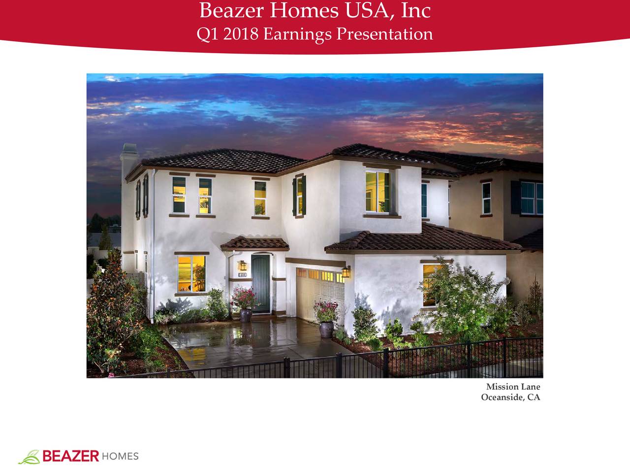 Beazer Homes Usa Inc 2018 Q1 Results Earnings Call Slides Q1 2018 Earnings Presentation Mission Lane Las Voceanside