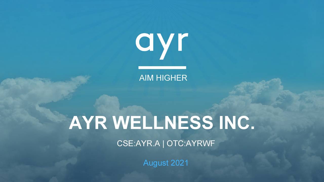 Ayr Wellness Inc. 2021 Q2 Results Earnings Call Presentation