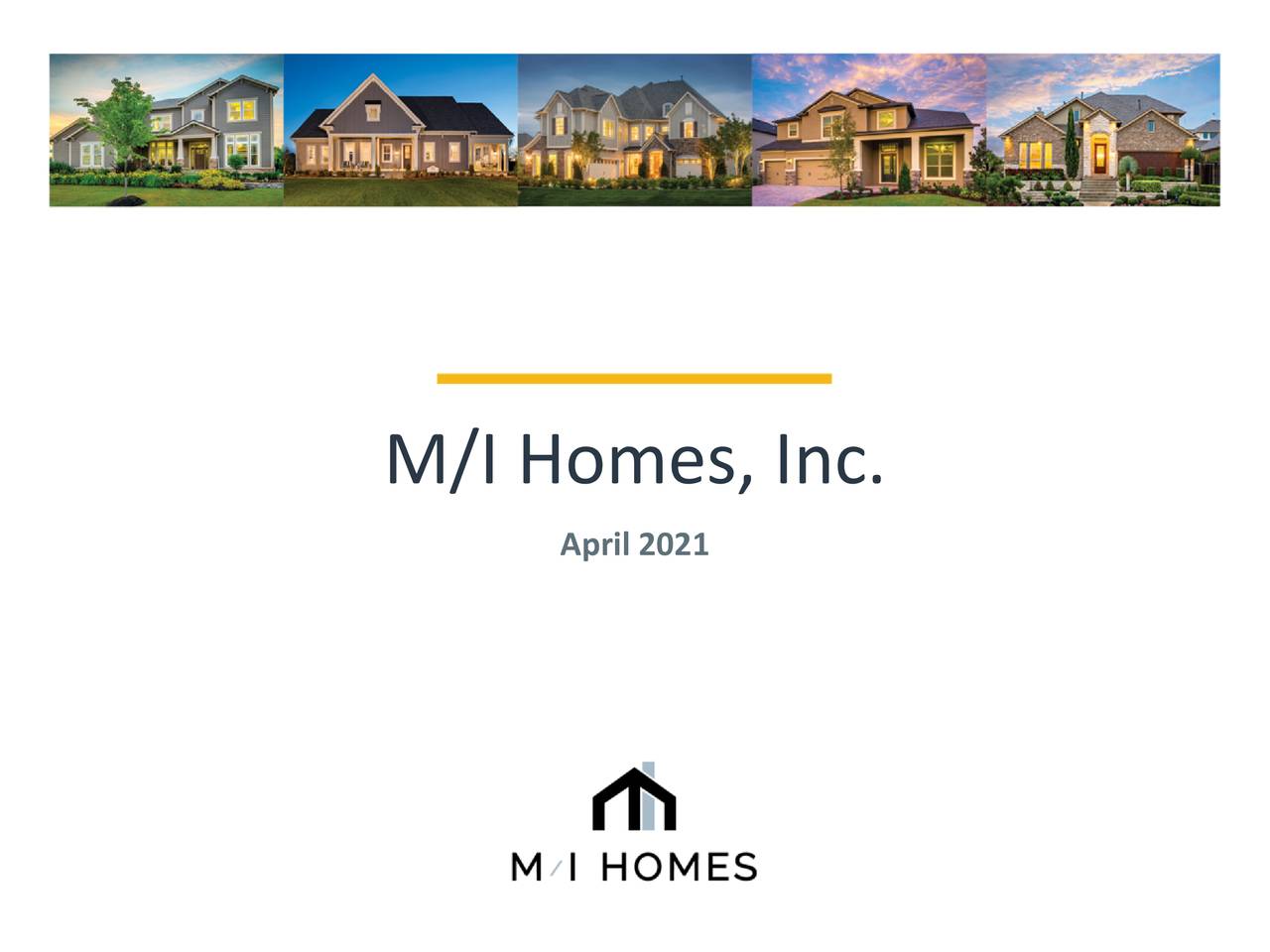 M/I Homes, Inc. 2021 Q1 Results Earnings Call Presentation (NYSE